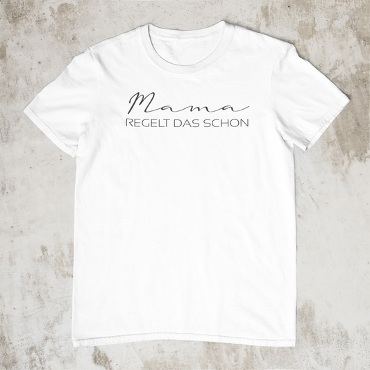 Mama regelt das schon - T-Shirt